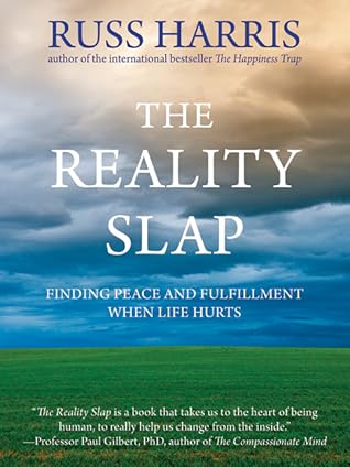 The Reality Slap: Finding Peace and Fulfillment When Life Hurts
