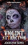 Violent Attraction by Jocelyne Soto