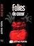 Folies du coeur by Justine Fortin