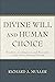 Divine Will and Human Choice: Freedom, Contingency, and Necessity in Early Modern Reformed Thought