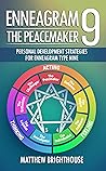 Enneagram 9: The Peacemaker Personal Development Strategies for Enneagram Type Nine (The Enneagram Personal Development Series)