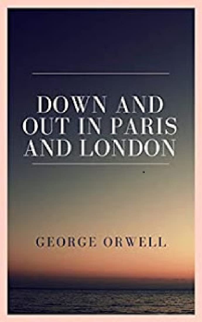 Down and Out in Paris and London