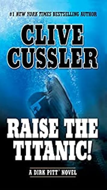 Raise The Titanic! (Dirk Pitt #4)