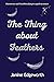 The Thing About Feathers: A...