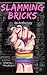Slamming Bricks: An Anthology