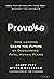 Provoke: How Leaders Shape the Future by Overcoming Fatal Human Flaws