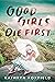 Good Girls Die First