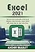 Excel 2021: Discover The Functionality of The Excel Interface: Learn Formulas, Charts, Tables with Simple Step-by-Step Instructions