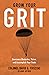Grow Your Grit: Overcome Obstacles, Thrive, and Accomplish Your Goals