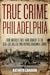 True Crime Philadelphia: Fr...