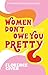 Women Don't Owe You Pretty by Florence Given