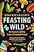 Feasting Wild: In Search of...