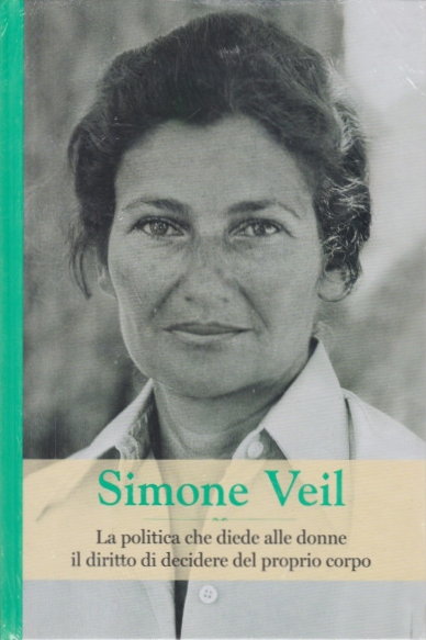 Simone Veil. La politica che diede alle donne il diritto di decidere del proprio corpo