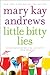 Little Bitty Lies by Mary Kay Andrews Little Bitty Lies by Mary Kay Andrews