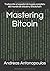 Mastering Bitcoin: Traducción al español de la guía completa del mundo de bitcoin y blockchain (Spanish Edition)