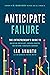 Anticipate Failure: The Ent...