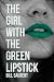 The Girl With The Green Lip...