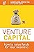 Venture Capital: How to Raise Funds for Your Business