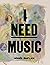 I Need Music