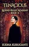 Tenacious (Legend Valley Academy, #2)