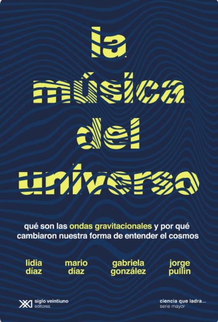 La música del universo: Qué son la ondas gravitacionales y por qué cambiaron nuestra forma de entender el cosmos