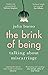 The Brink of Being: Talking...