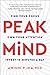 Peak Mind: Find Your Focus, Own Your Attention, Invest 12 Minutes a Day