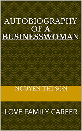 Chuyện của một nữ doanh nhân - Nguyễn Thị Sơn: Tình yêu, Gia đình và Sự nghiệp