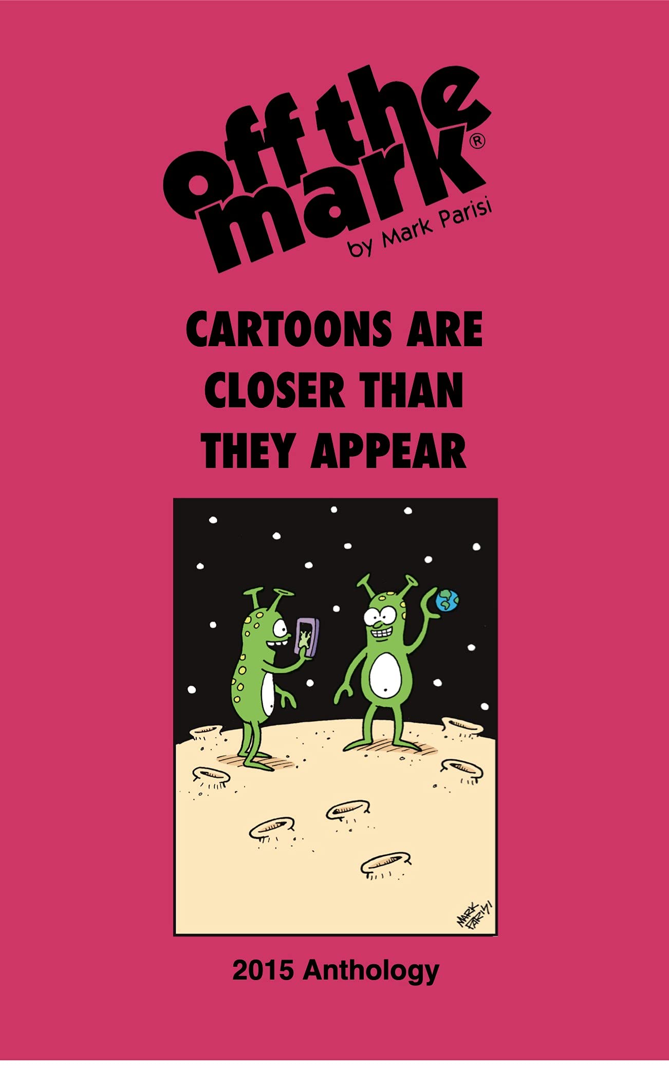 2015 off the mark cartoons anthology book : Cartoons are closer than they appear. (off the mark anthology cartoons)