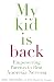 My Kid Is Back: Empowering ...