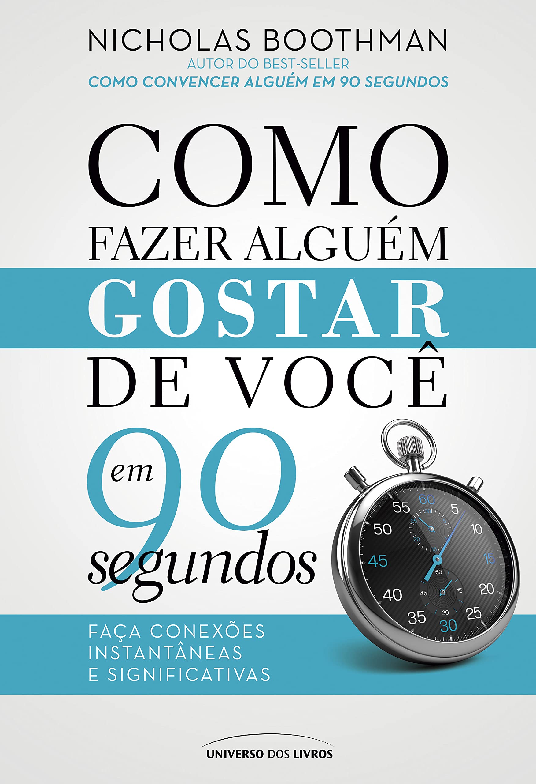 Como fazer alguém gostar de você em 90 segundos (Portuguese Edition)