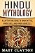 Hindu Mythology: A Captivating Guide to Hindu Myths, Hindu Gods, and Hindu Goddesses