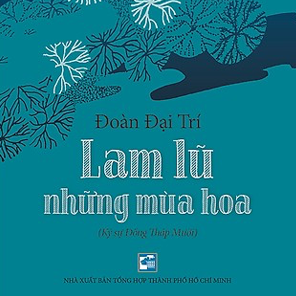 Lam lũ những mùa hoa (Ký sự Đồng Tháp Mười)