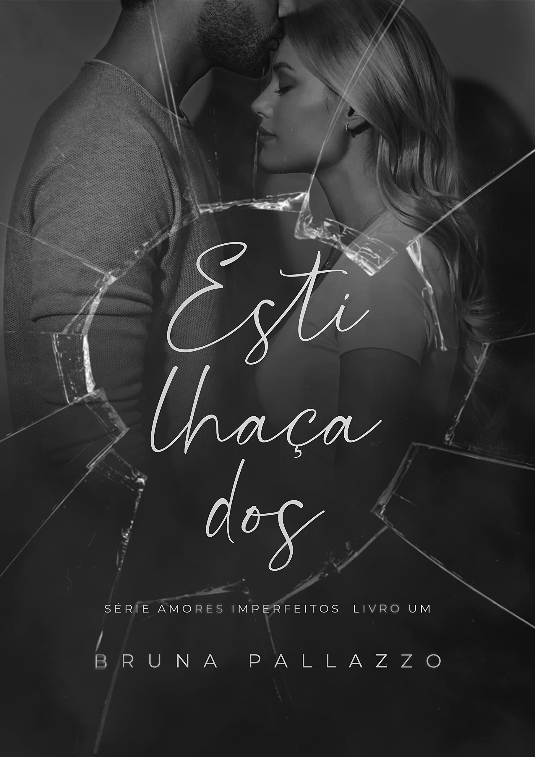 Estilhaçados (Amores Imperfeitos, #1)