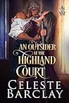 An Outsider at the Highland Court by Celeste Barclay