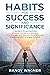 Habits For Success and Significance by Randy Wagner