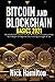 Bitcoin And Blockchain Basics 2021: An Introduction to Master Bitcoin, Blockchain and Cryptocurrency Technologies for Beginners Plus Investing Strategies & Tips (Investing Guide for Beginners 1)