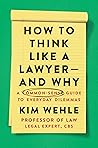 Book cover for How to Think Like a Lawyer--and Why: A Common-Sense Guide to Everyday Dilemmas (Legal Expert Series)