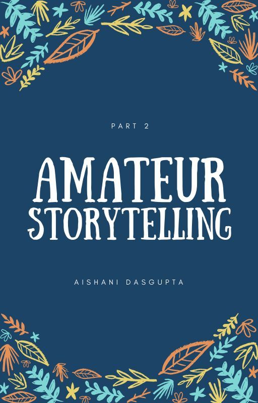 Amateur Storytelling Part 2 (Amateur Storytelling, #2)