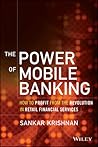 The Power of Mobile Banking by Sankar Krishnan The Power of Mobile Banking by Sankar Krishnan