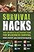 Survival Hacks: Over 200 Ways to Use Everyday Items for Wilderness Survival (Life Hacks Series)