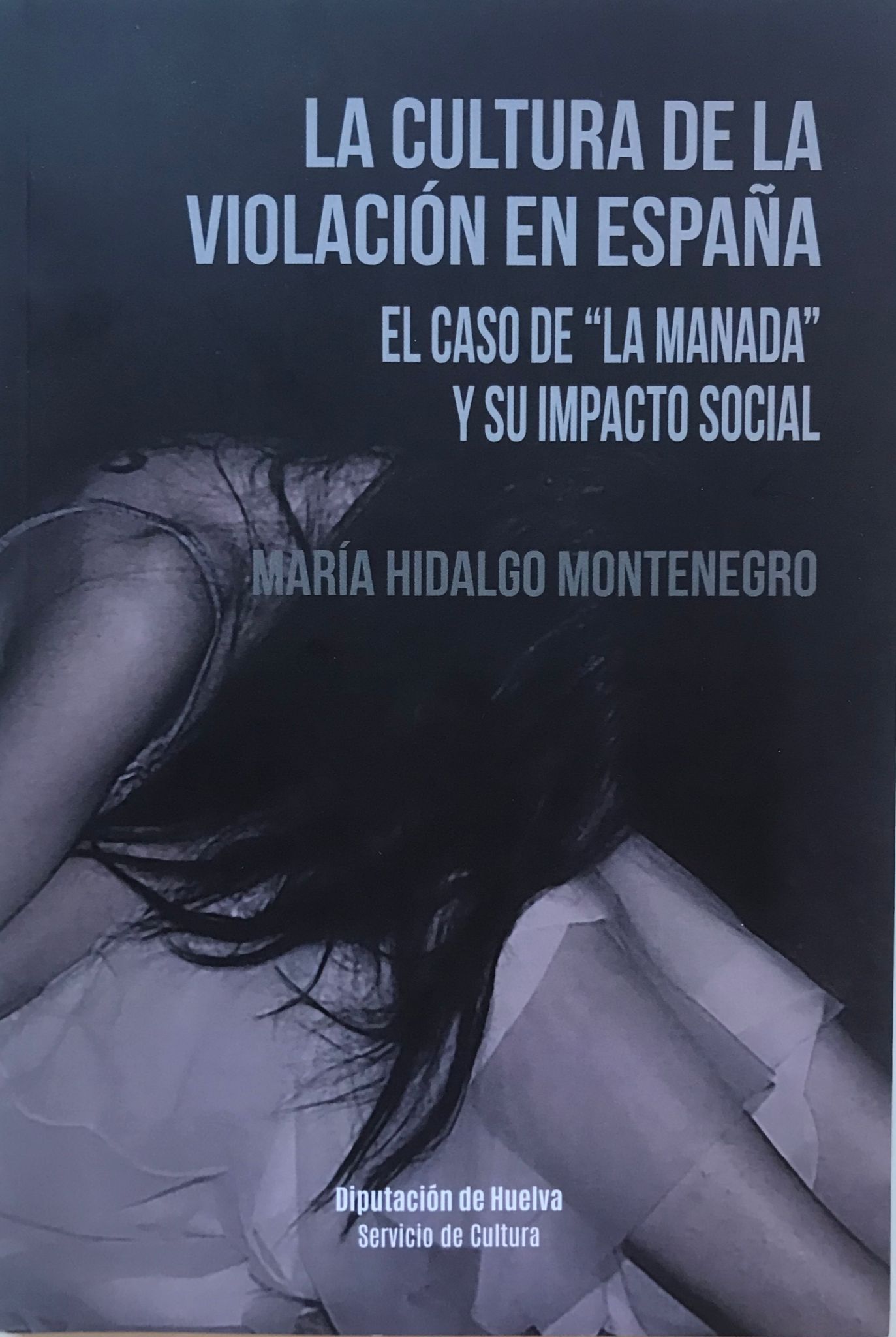 La cultura de la violación en España. El caso de "La Manada" y su impacto social
