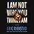 I Am Not Who You Think I Am