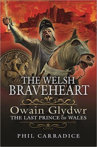 The Welsh Braveheart: Owain Glyndŵr, The Last Prince of Wales (Hardcover)