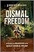Dismal Freedom: A History of the Maroons of the Great Dismal Swamp