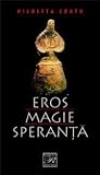 Eros, magie, speranță