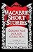 Macabre Short Stories: A Go...