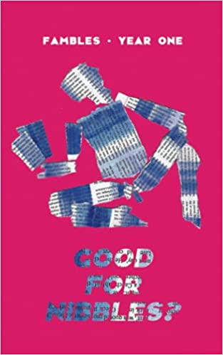 Good For Nibbles?: Fambles - year one