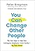 You Can Change Other People: The Four Steps to Help Your Colleagues, Employees—Even Family—Up Their Game