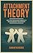 Attachment Theory: How to treat your childhood trauma effects and overcome anxiety in relationships. (Italian Edition)